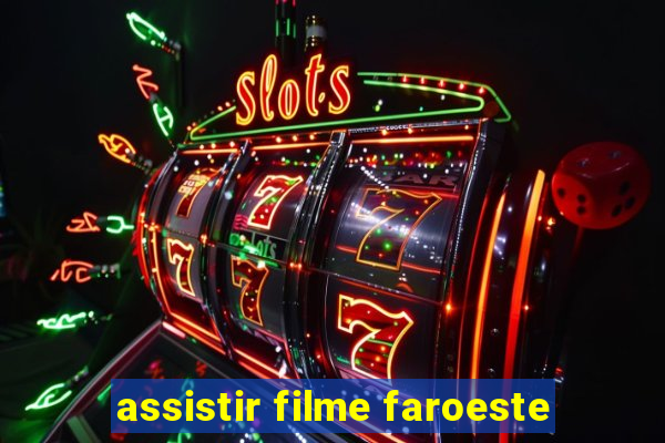 assistir filme faroeste